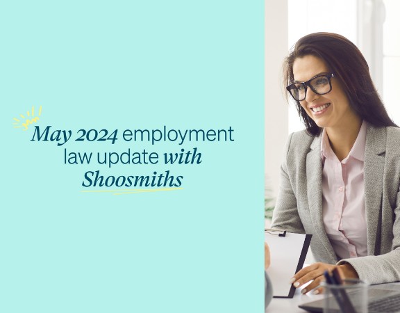 May 2024 Employment Law Update With Shoosmiths